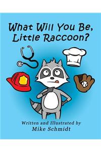 What Will You Be, Little Raccoon?