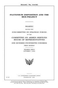 Plutonium disposition and the MOX Project