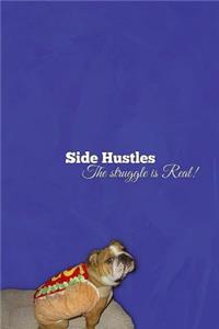 SIDE HUSTLES- The Struggle is Real!