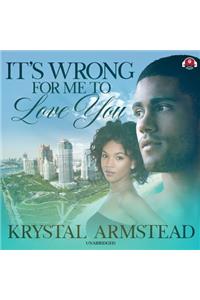 It's Wrong for Me to Love You