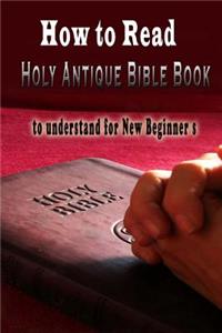 Read the Holy Antique Bible Book s to understand for New Beginner