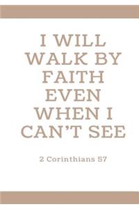 I Will Walk By Faith Even When I Can't See