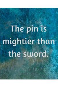 The Pin Is Mightier Than The Sword