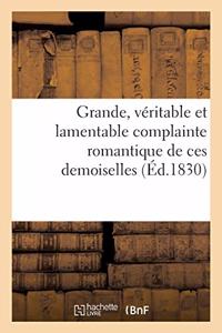Grande, Véritable Et Lamentable Complainte Romantique de Ces Demoiselles, Écrite Sous La Dictée