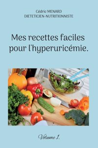 Mes recettes faciles pour l'hyperuricémie.