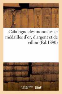 Catalogue Des Monnaies Et Médailles d'Or, d'Argent Et de Villon