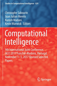 Computational Intelligence: 9th International Joint Conference, Ijcci 2017 Funchal-Madeira, Portugal, November 1-3, 2017 Revised Selected Papers