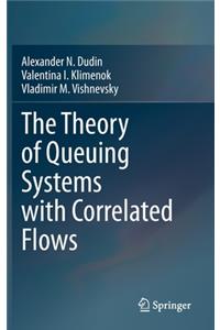 Theory of Queuing Systems with Correlated Flows