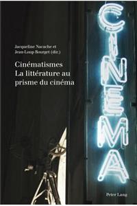 Cinématismes- La Littérature Au Prisme Du Cinéma: La Littérature Au Prisme Du Cinéma