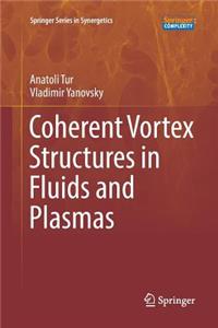 Coherent Vortex Structures in Fluids and Plasmas