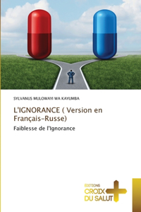 L'IGNORANCE ( Version en Français-Russe)