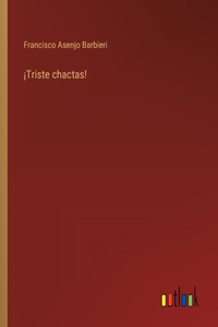 ¡Triste chactas!