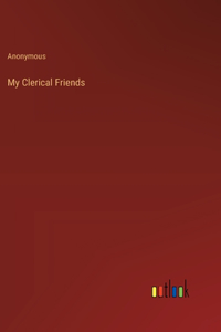 My Clerical Friends