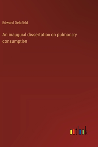 inaugural dissertation on pulmonary consumption