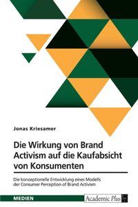 Wirkung von Brand Activism auf die Kaufabsicht von Konsumenten: Die konzeptionelle Entwicklung eines Modells der Consumer Perception of Brand Activism