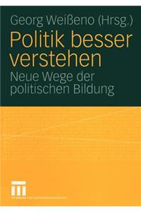 Politik Besser Verstehen: Neue Wege Der Politischen Bildung