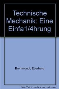 Technische Mechanik: Eine Einfa1/4hrung