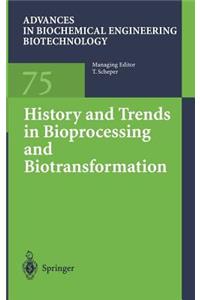 History and Trends in Bioprocessing and Biotransformation