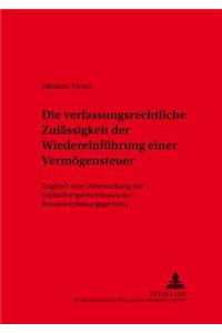 Die verfassungsrechtliche Zulaessigkeit der Wiedereinfuehrung einer Vermoegensteuer