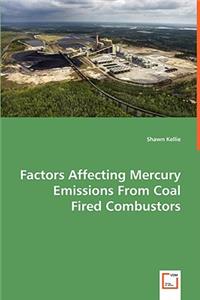 Factors Affecting Mercury Emissions From Coal Fired Combustors