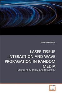 Laser Tissue Interaction and Wave Propagation in Random Media