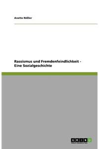 Rassismus und Fremdenfeindlichkeit - Eine Sozialgeschichte