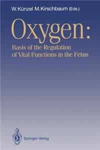 Oxygen: Basis of the Regulation of Vital Functions in the Fetus