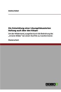 Entwicklung einer Lösungsfokussierten Haltung auch über den Körper