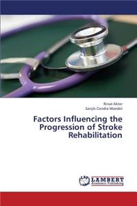 Factors Influencing the Progression of Stroke Rehabilitation