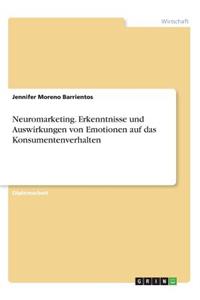Neuromarketing. Erkenntnisse und Auswirkungen von Emotionen auf das Konsumentenverhalten