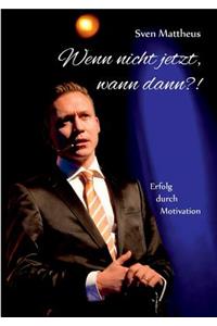 Wenn nicht jetzt, wann dann?!