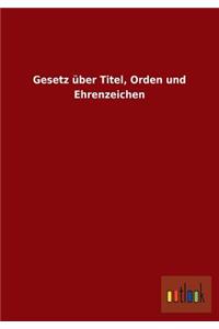 Gesetz über Titel, Orden und Ehrenzeichen