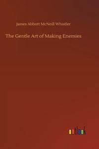 The Gentle Art of Making Enemies