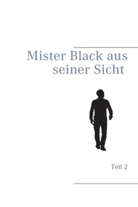 Mister Black aus seiner Sicht