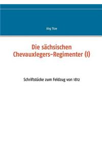 sächsischen Chevauxlegers-Regimenter (I)