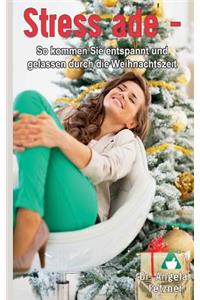 Stress Ade - So Kommen Sie Entspannt Und Gelassen Durch Die Weihnachtszeit