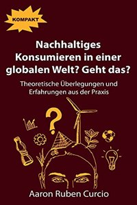 Nachhaltiges Konsumieren in einer globalen Welt? Geht das?