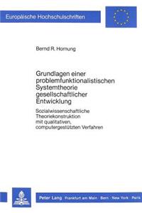 Grundlagen Einer Problemfunktionalistischen Systemtheorie Gesellschaftlicher Entwicklung