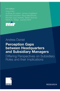 Perception Gaps Between Headquarters and Subsidiary Managers: Differing Perspectives on Subsidiary Roles and Their Implications
