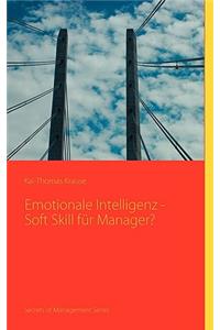 Emotionale Intelligenz - Soft Skill für Manager?