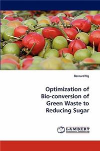 Optimization of Bio-Conversion of Green Waste to Reducing Sugar