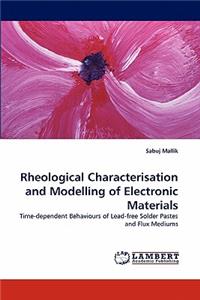 Rheological Characterisation and Modelling of Electronic Materials