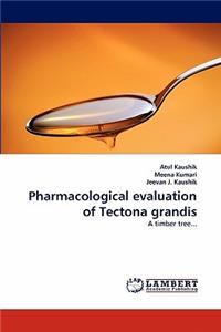 Pharmacological Evaluation of Tectona Grandis