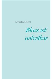 Blues ist unheilbar