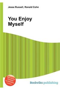 You Enjoy Myself