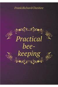 Practical Bee-Keeping