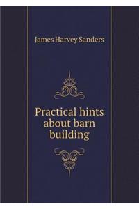 Practical Hints about Barn Building