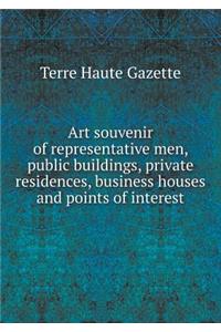 Art souvenir of representative men, public buildings, private residences, business houses and points of interest