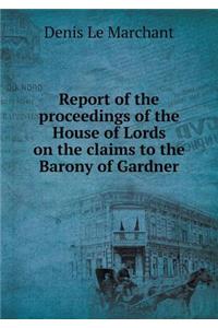 Report of the Proceedings of the House of Lords on the Claims to the Barony of Gardner