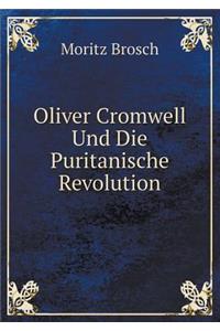 Oliver Cromwell Und Die Puritanische Revolution